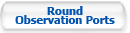 Round Observation Ports